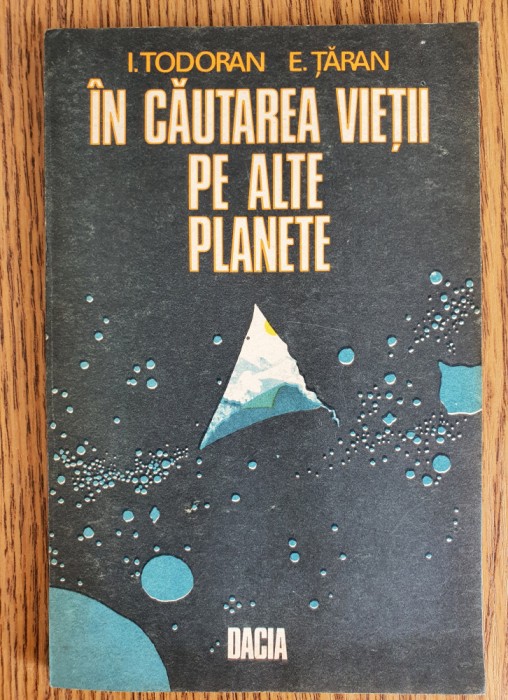 &Icirc;n căutarea vieții pe alte planete - I. Todoran, E. Țăran