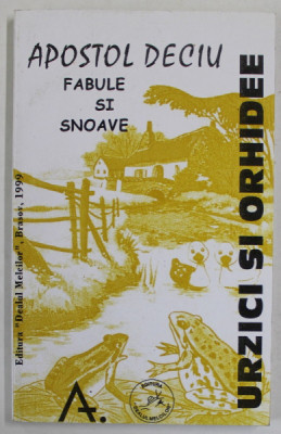 URZICI SI ORHIDEE - FABULE SI SNOAVE de APOSTOL DECIU , 1997 foto