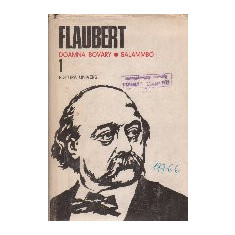 Flaubert, 1 - Doamna Bovary. Salammbo