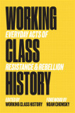 Working Class History: Everyday Acts of Resistance &amp; Rebellion