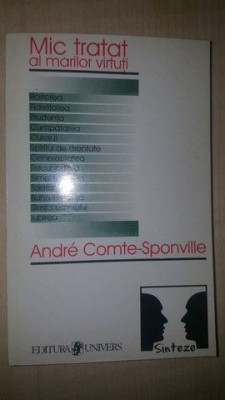 Mic tratat al marilor virtuti- Andre Comte Sponville foto