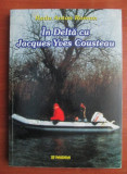 Radu Anton Roman - In Delta cu Jacques-Yves Cousteau Dunarii jurnal de calatorie