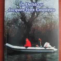 Radu Anton Roman - In Delta cu Jacques-Yves Cousteau Dunarii jurnal de calatorie