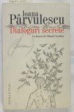 DIALOGURI SECRETE , CUM SE ROAGA SCRIITORII SI PERSONAJELE LOR , desene de MIHAIL COSULETU , text de IOANA PARVULESCU , 2018 *DUBLA DEDICATIE