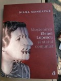 Diana Mandache - Mostenirea Elenei Lupescu si statul comunist