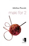 maki for 2 - Casa de Editura Max Blecher