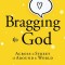 Bragging on God: Across the Street and Around the World