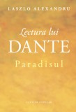 Lectura lui Dante. Paradisul - Laszlo Alexandru - Editura Cartier