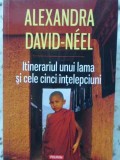 ITINERARIUL UNUI LAMA SI CELE CINCI INTELEPCIUNI-ALEXANDRA DAVID-NEEL-275794