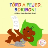 T&ouml;rd a fejed, Boribon! - J&aacute;t&eacute;kos foglalkoztat&oacute; f&uuml;zet - Mar&eacute;k Veronika