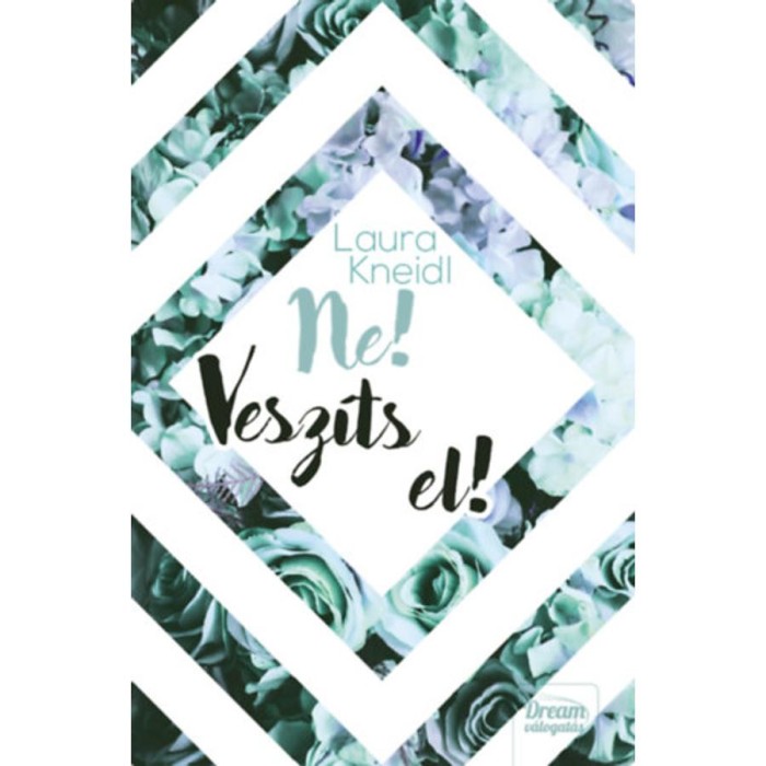 Ne! Vesz&iacute;ts el! - Laura Kneidl