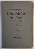 L &#039;HUMBLE VIE HEROIQUE par ROMAIN ROLLAND , PENSEES CHOISIES ET PRECEDEES D &#039;UNE INTRODUCTION par ALPHONSE SECHE , EDITIE INTERBELICA