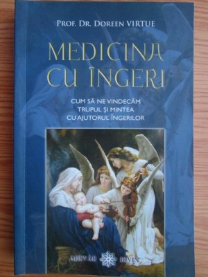 RARA, Doreen Virtue - Medicina cu ingeri. Cum sa ne vindecam trupul si mintea cu ajutorul ingerilor foto