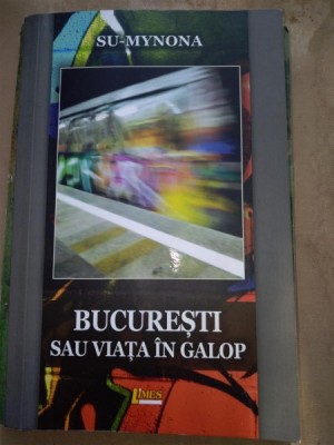 Bucuresti sau viata in galop - Su Mynona foto