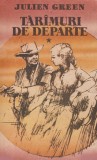 Julien Green - Tăr&acirc;muri de Departe, Editura Univers Vol.I, București 1990