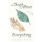The Truth about Everything