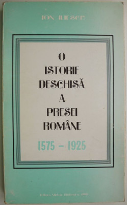 O istorie deschisa a presei romane 1575-1925 &amp;ndash; Ion Iliescu foto