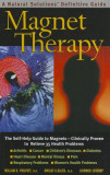 Magnet Therapy: A Natural Solutions Definitive Guide