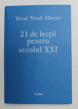 21 DE LECTII PENTRU SECOLUL XXI de YUVAL NOAH HARARI , 2018