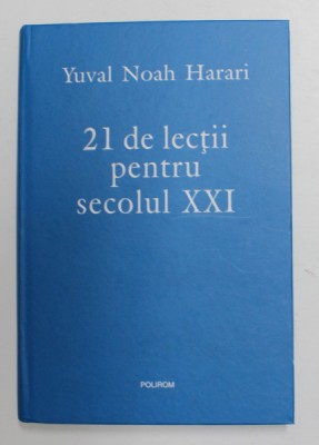 21 DE LECTII PENTRU SECOLUL XXI de YUVAL NOAH HARARI , 2018 foto