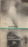 Punct contrapunct - Aldous Huxley, editura Cartea Romaneasca, 1970, 510 pagini, literatura clasica, editie veche
