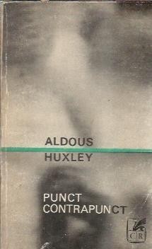 Punct contrapunct - Aldous Huxley