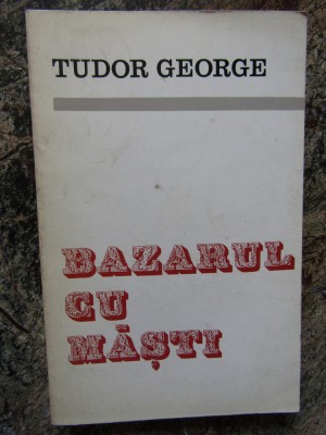 TUDOR GEORGE - BAZARUL CU MASTI foto