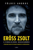 Erőss Zsolt - A Himal&aacute;j&aacute;n&aacute;l magasabbra - F&ouml;ldes Andr&aacute;s