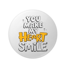 Insigna rotunda You Make My Heart Smile, 58 mm, prindere cu ac metalic