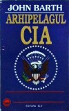 Cumpara ieftin Arhipelagul CIA - John Barth, Editura, 1994, Roman Spionaj, Thriller Politic, Literatura Contemporana, Carte in Romana