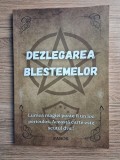RARA,Dezlegarea blestemelor.Dezlegare blesteme,Farmece,Carte de Vraji,Purificare,Ritualuri,Spirite,Protectie,Deochi,Simboluri,VRAJITORIE,MAGIE,NOUA