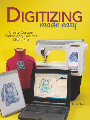 Digitizing Made Easy: Create Custom Embroidery Designs Like a Pro [With CDROM]
