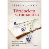 T&ouml;rt&eacute;nelem &eacute;s romantika - Szerelmek, hős&ouml;k &eacute;s kalandok a magyar hist&oacute;ri&aacute;b&oacute;l - F&aacute;bi&aacute;n Janka