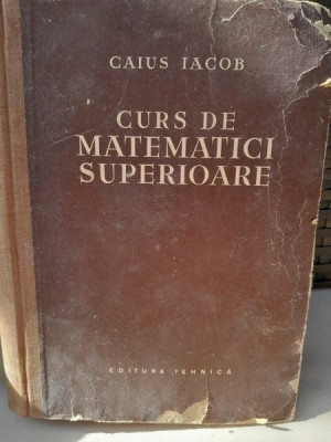 Curs de matematici superioare - Caius Iacob foto