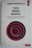 Viata, amorul, moartea - Arthur Schopenhauer - Carte beletristica