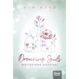 Drowning Souls - Whitestone Hospital - (K&uuml;l&ouml;nleges kiad&aacute;s) - Ava Reed