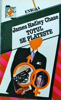 James Hadley Chase - Totul se plateste foto