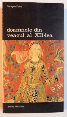 DOAMNELE DIN VEACUL AL XII LEA de GEORGES DUBY , 2000 foto