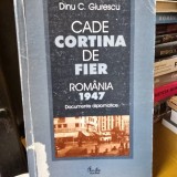 Cade cortina de fier. Romania 1947 - Dinu C. Giurescu