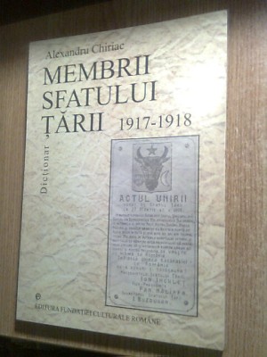 Membrii Sfatului Tarii (1917-1918) - Dictionar - Alexandru Chiriac (2001) foto