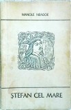 Stefan cel Mare - Manole Neagoe, Albatros - Carte Istorie Romania, Biografie Voievod, 271 Pagini
