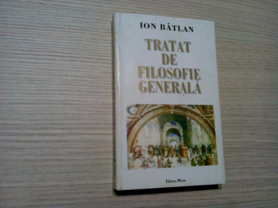 TRATAT DE FILOSOFIE GENERALA - Ion Batlan (dedicatie-autograf) -2003, 527 p. foto