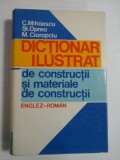 DICTIONAR ILUSTRAT de constructii si materiale de constructii (englez-roman) - C. Mihaescu * St. Oprea * M. Ciorapciu
