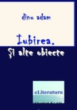 Iubirea si alte obiecte (carte cu defect minor)/Dinu Adam, Eliteratura