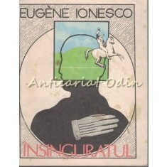 Insinguratul - Eugene Ionesco