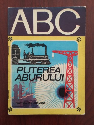 ABC - Puterea aburului - text Liviu Macoveanu - ilustrații N. Nobilescu - 1979 foto