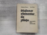 Dictionar elementar de stiinte.Matematica,fizica,astronomie de Mariuca Marcu,etc