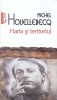 HARTA SI TERITORIUL-MICHEL HOUELLEBECQ-275842