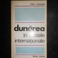 Paul Gogeanu - Dunarea in relatiile internationale
