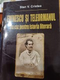 Stan V. Cristea - Eminescu și Teleormanul. Un caz pentru istoria literară